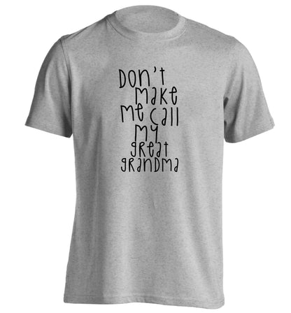 Don't make me call my great grandma adults unisex grey Tshirt 2XL