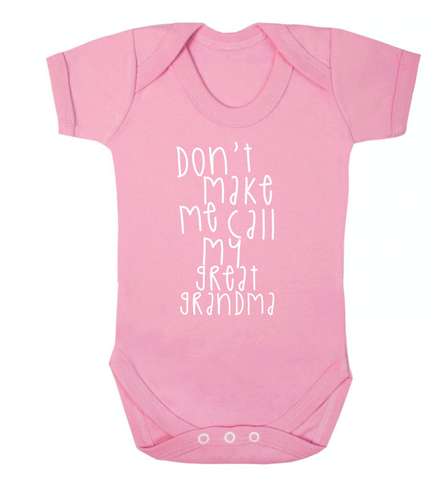 Don't make me call my great grandma Baby Vest pale pink 18-24 months
