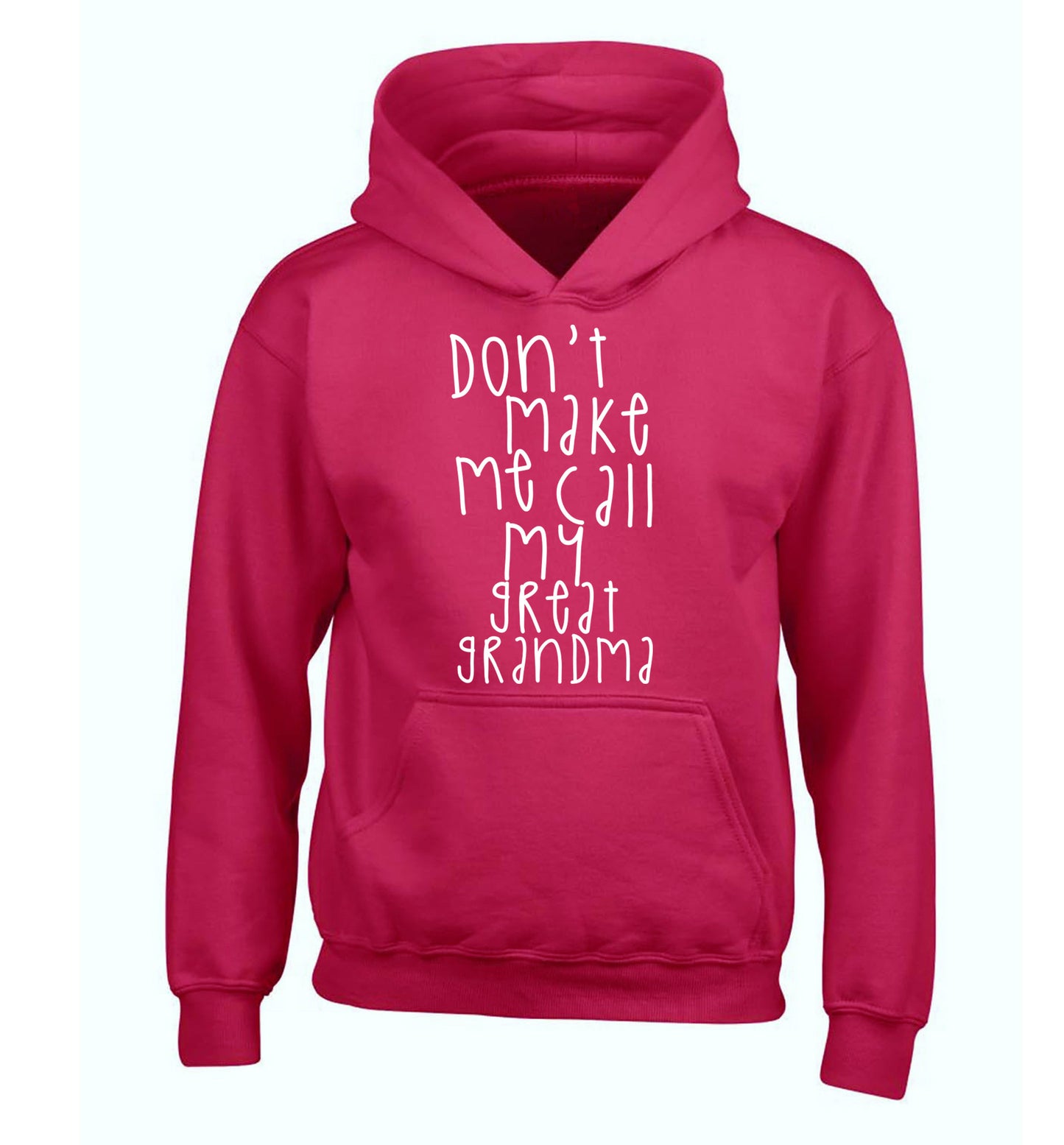 Don't make me call my great grandma children's pink hoodie 12-14 Years