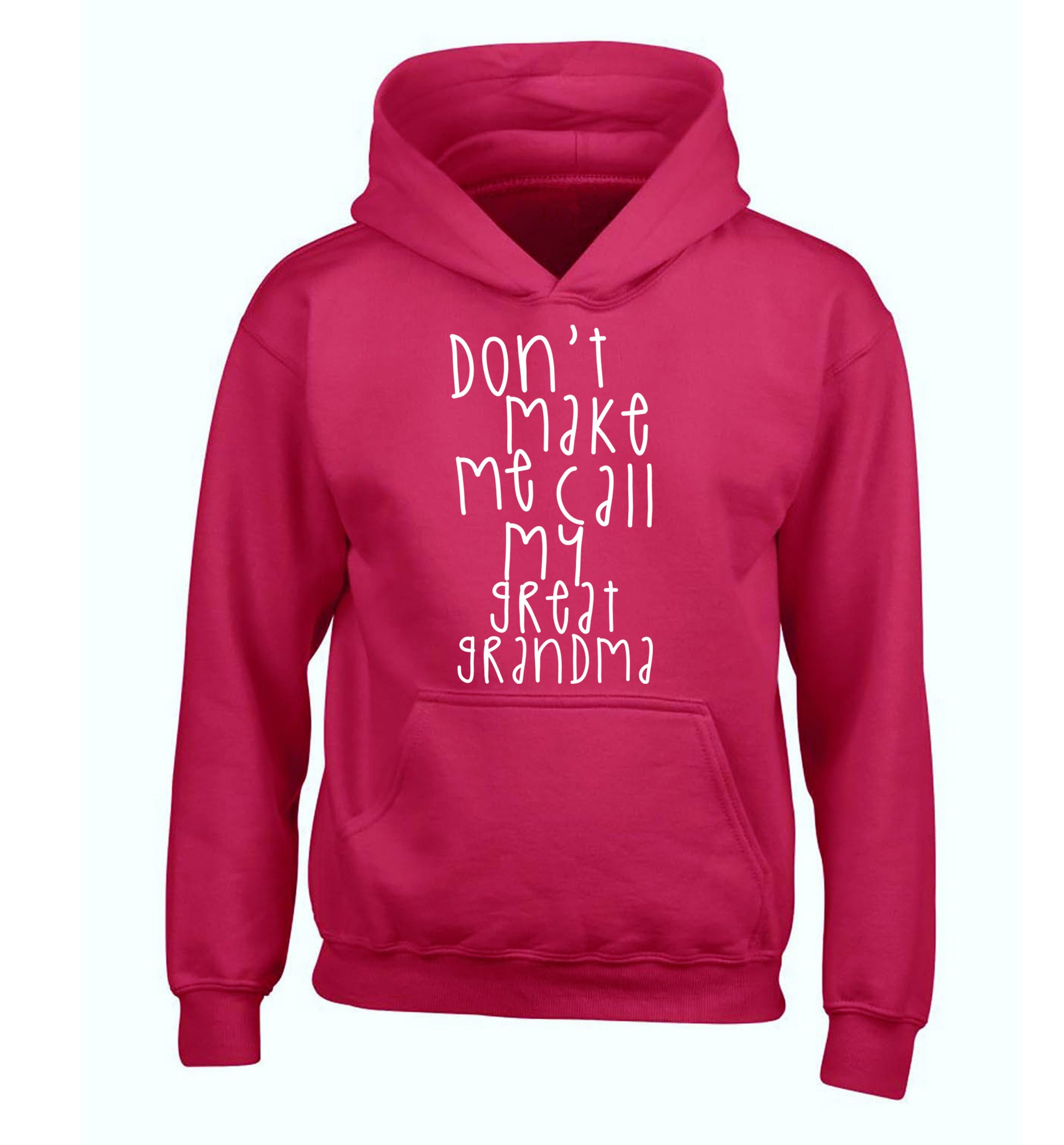 Don't make me call my great grandma children's pink hoodie 12-14 Years