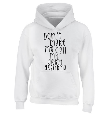 Don't make me call my great grandma children's white hoodie 12-14 Years