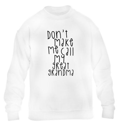 Don't make me call my great grandma children's white sweater 12-14 Years