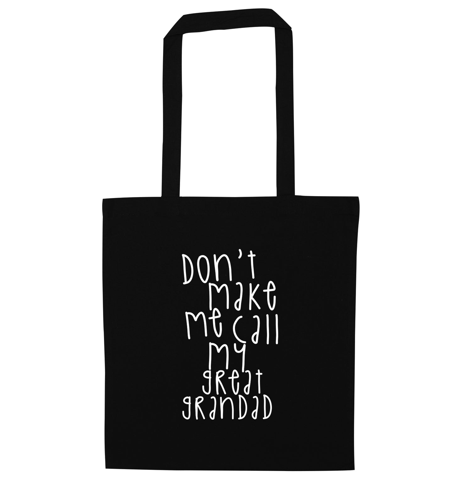 Don't make me call my great grandad black tote bag