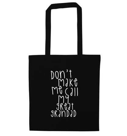 Don't make me call my great grandad black tote bag