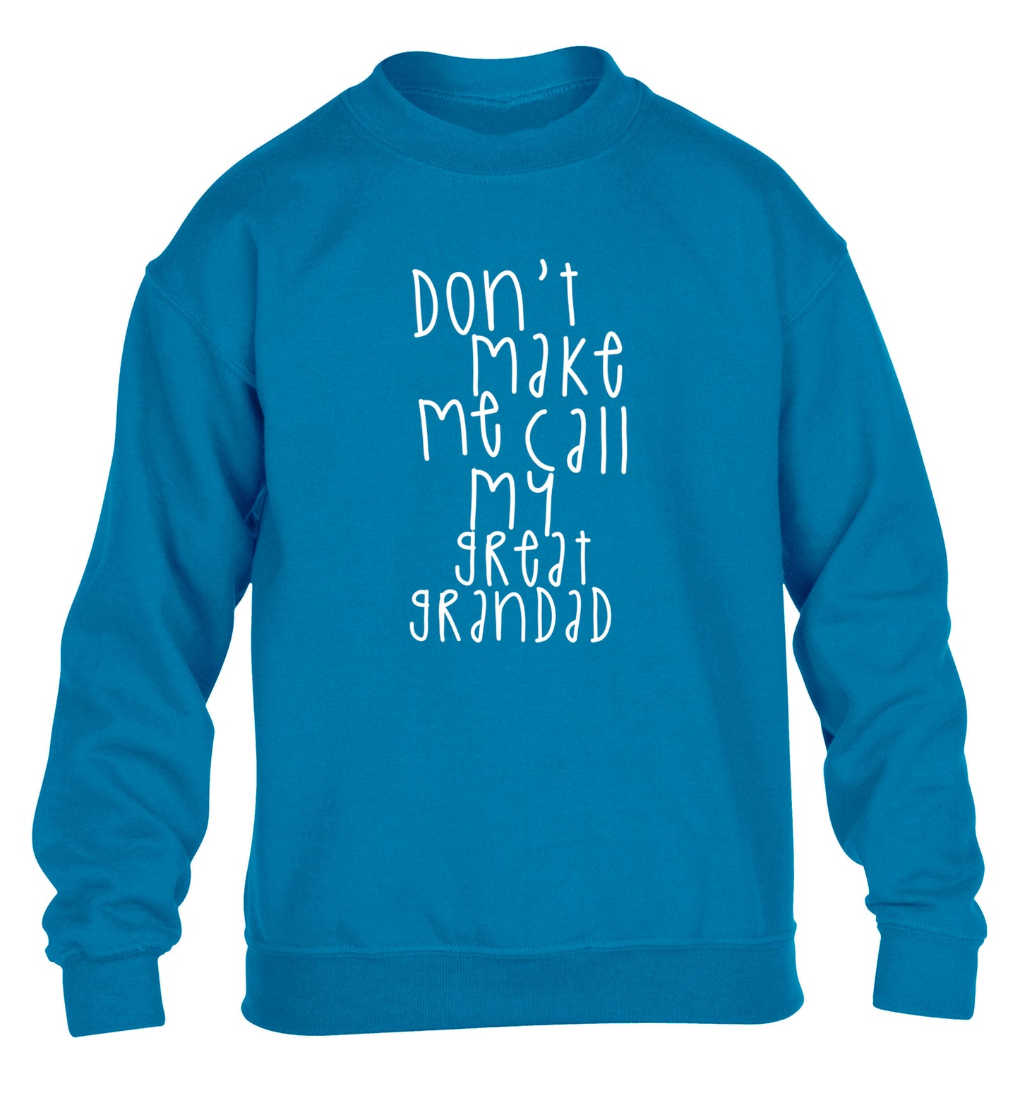 Don't make me call my great grandad children's blue sweater 12-14 Years