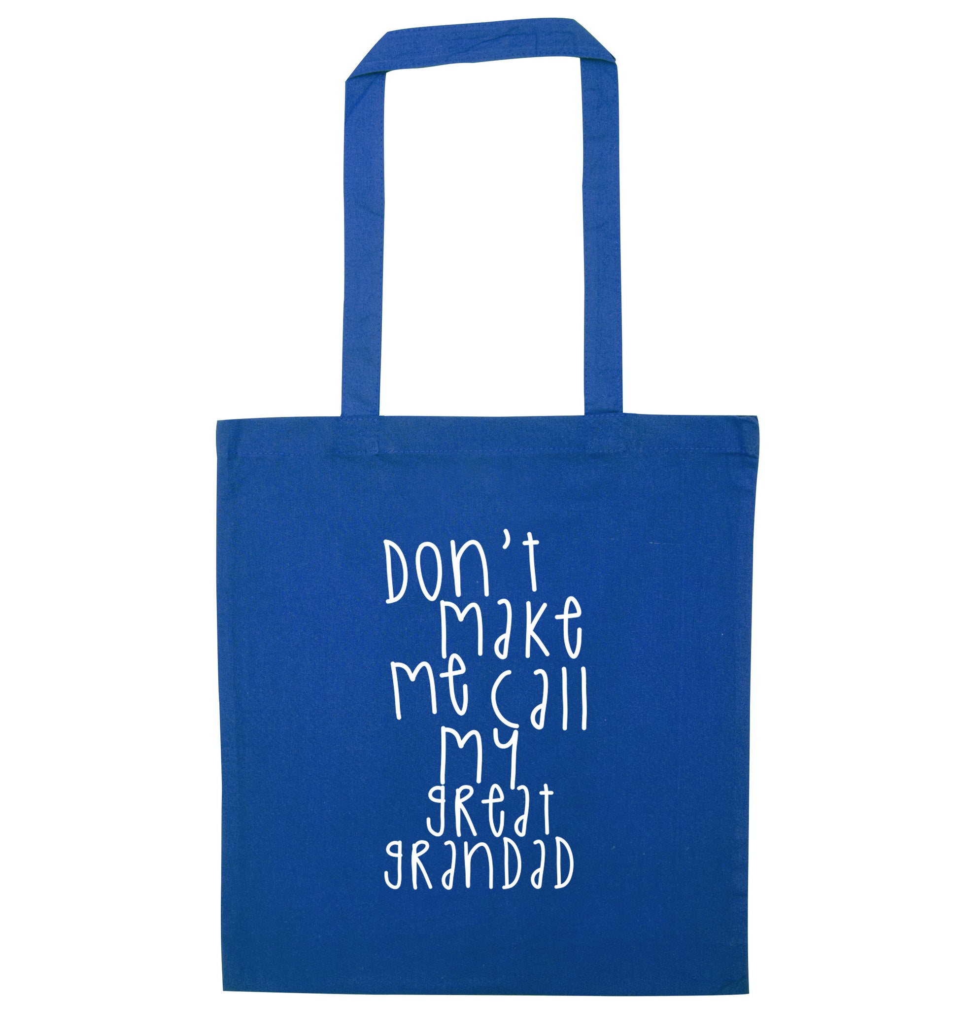 Don't make me call my great grandad blue tote bag