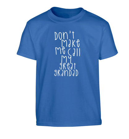 Don't make me call my great grandad Children's blue Tshirt 12-14 Years