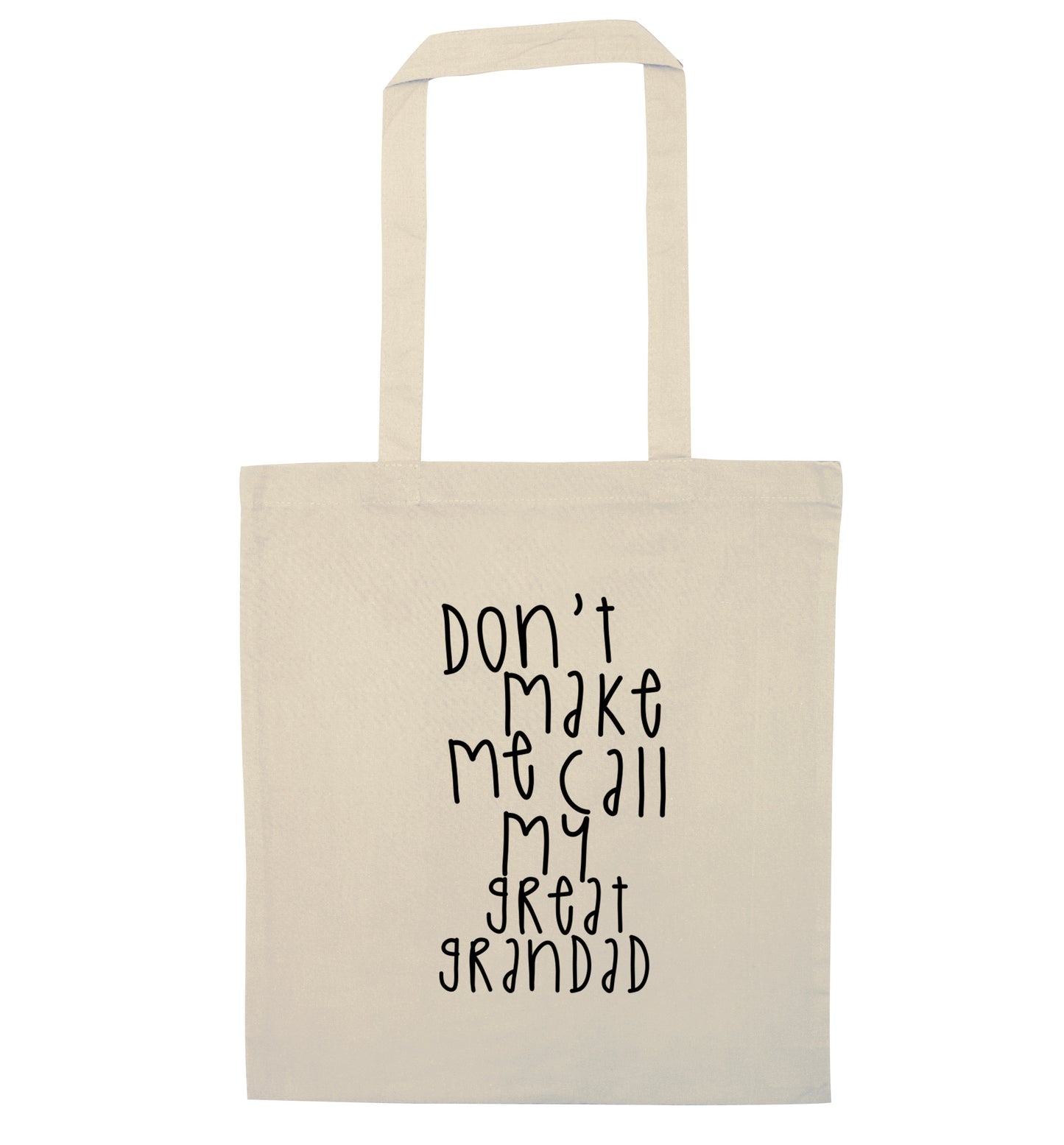 Don't make me call my great grandad natural tote bag