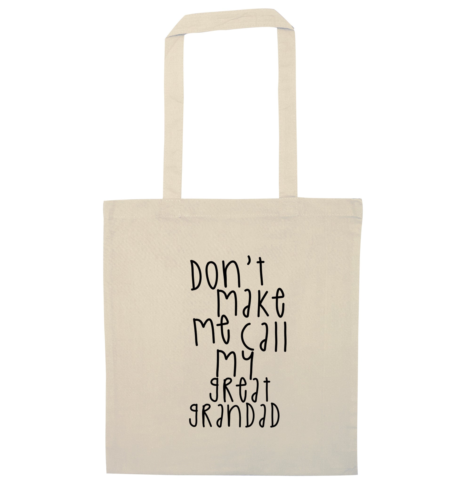 Don't make me call my great grandad natural tote bag