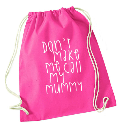 Don't make me call my mummy pink drawstring bag
