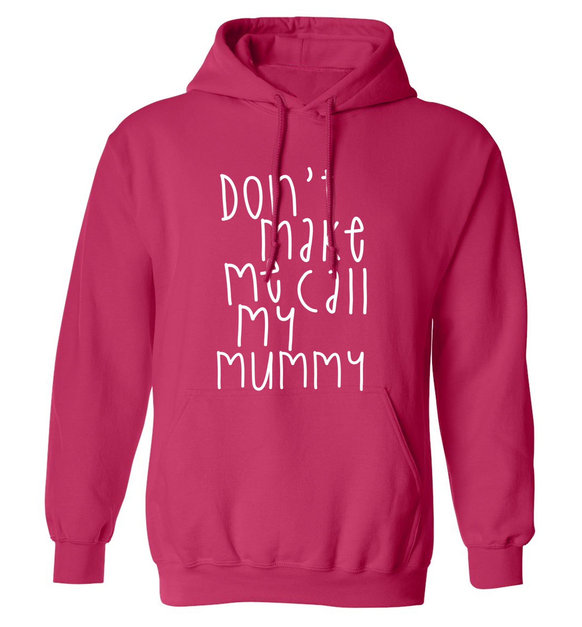 Don't make me call my mummy adults unisex pink hoodie 2XL