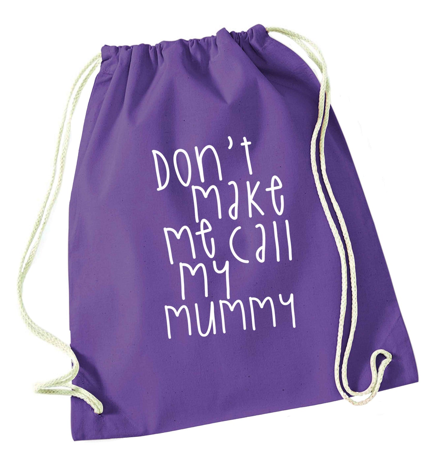 Don't make me call my mummy purple drawstring bag