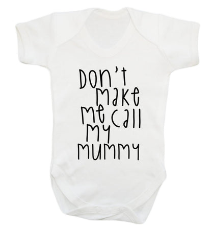 Don't make me call my mummy Baby Vest white 18-24 months