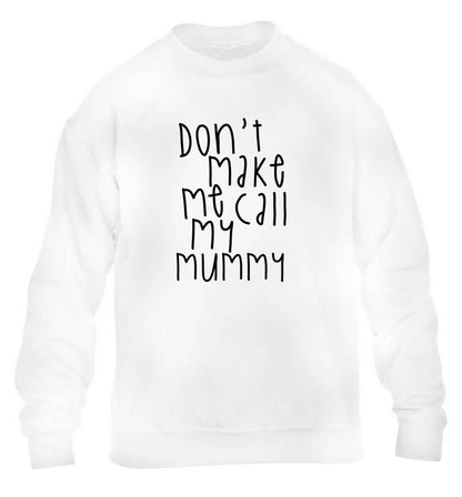 Don't make me call my mummy children's white sweater 12-13 Years