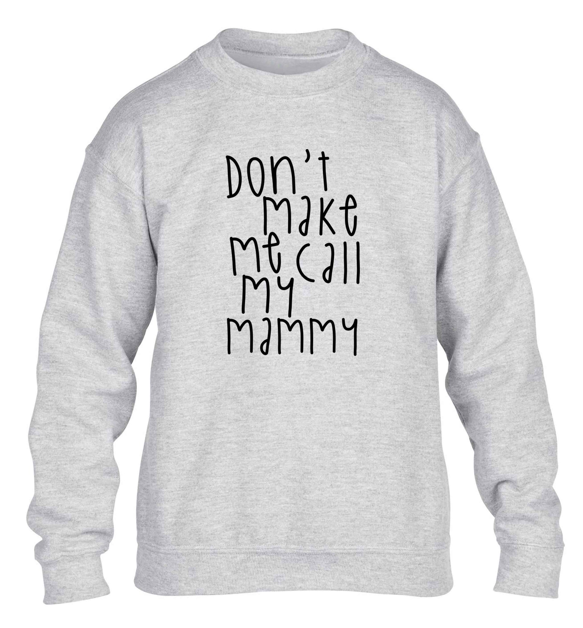 Don't make me call my mammy children's grey sweater 12-13 Years