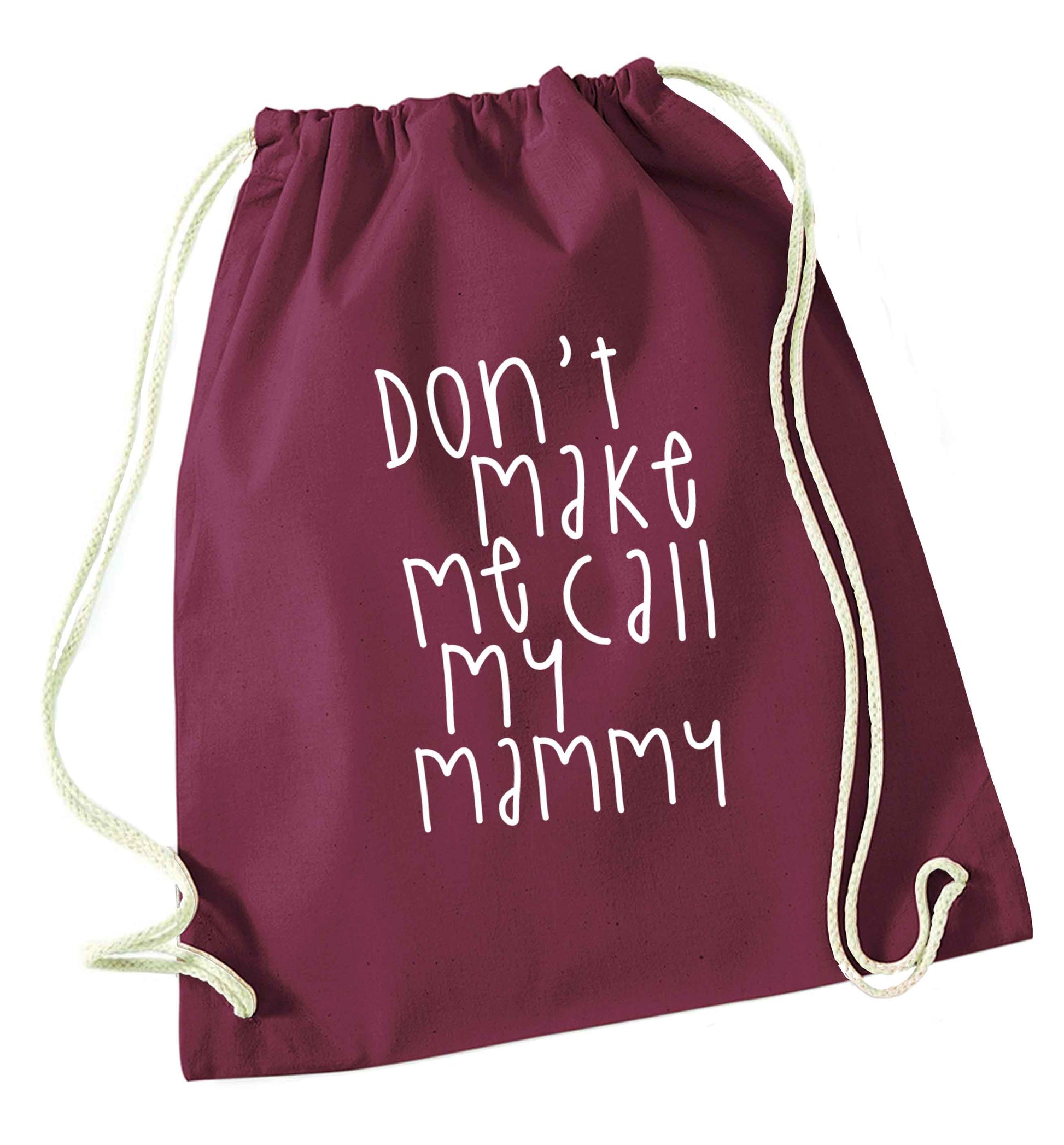 Don't make me call my mammy maroon drawstring bag