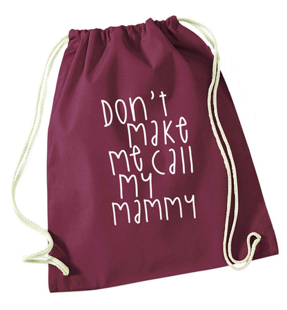 Don't make me call my mammy maroon drawstring bag