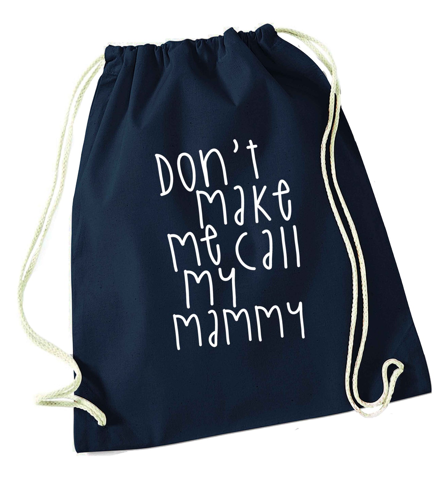 Don't make me call my mammy navy drawstring bag