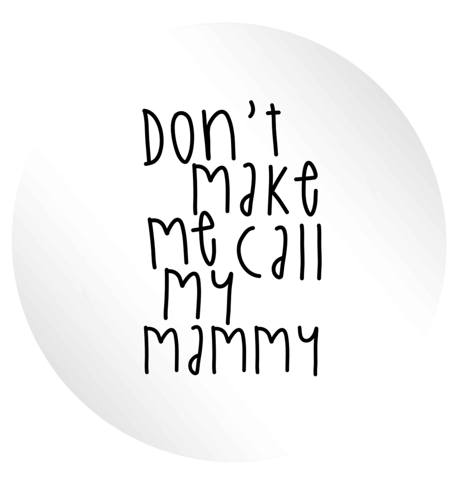 Don't make me call my mammy 24 @ 45mm matt circle stickers