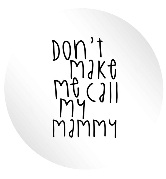 Don't make me call my mammy 24 @ 45mm matt circle stickers