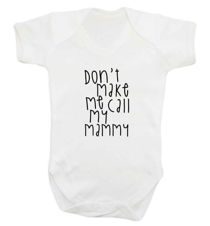 Don't make me call my mammy baby vest white 18-24 months