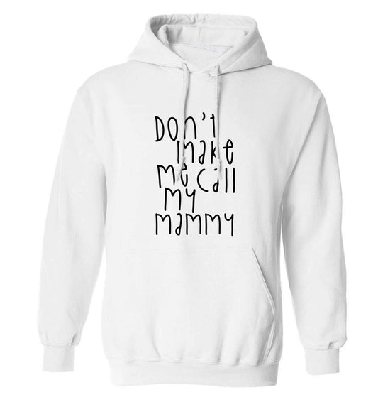 Don't make me call my mammy adults unisex white hoodie 2XL