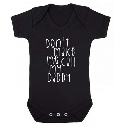 Don't make me call my daddy Baby Vest black 18-24 months