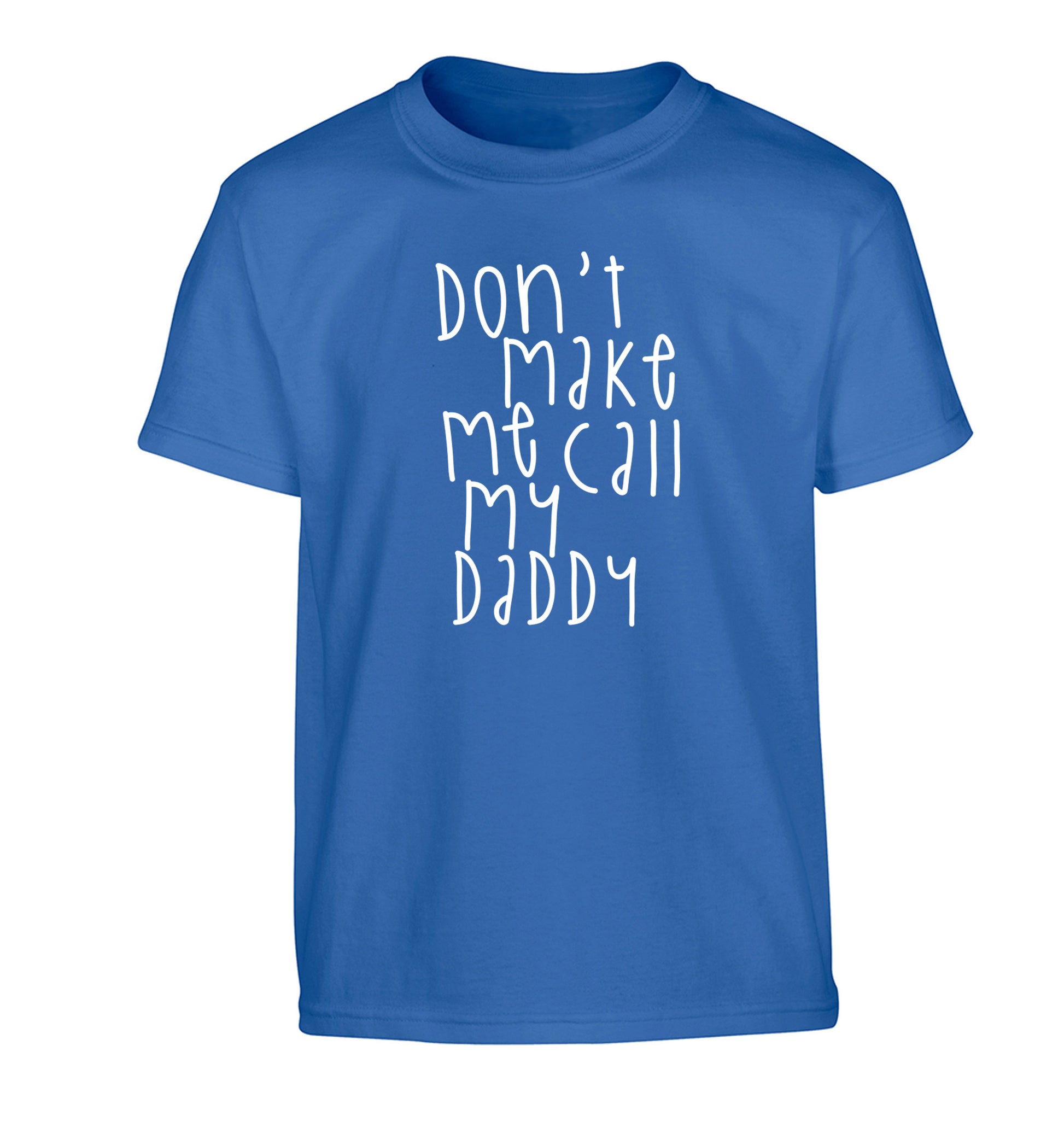 Don't make me call my daddy Children's blue Tshirt 12-14 Years