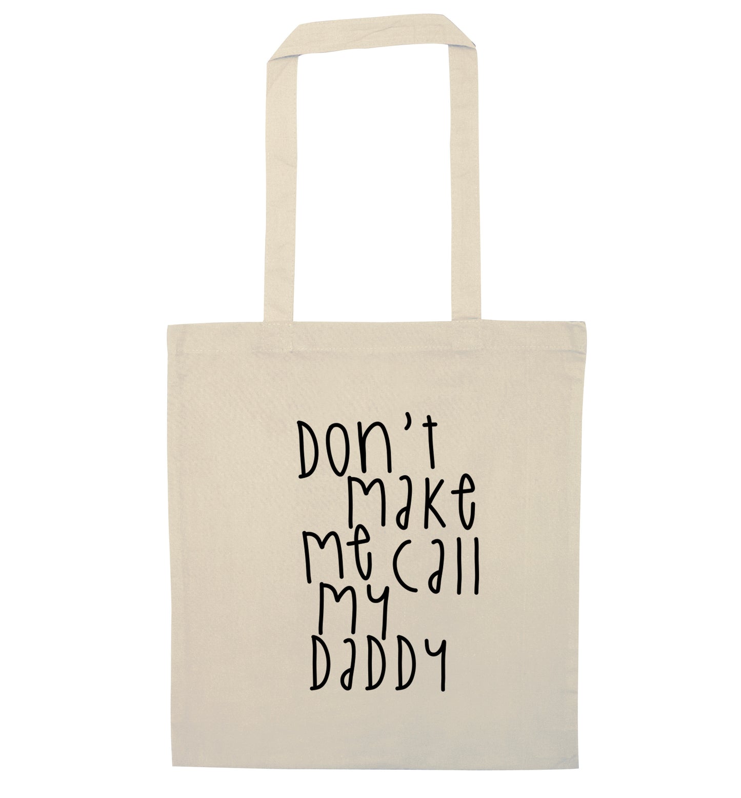 Don't make me call my daddy natural tote bag