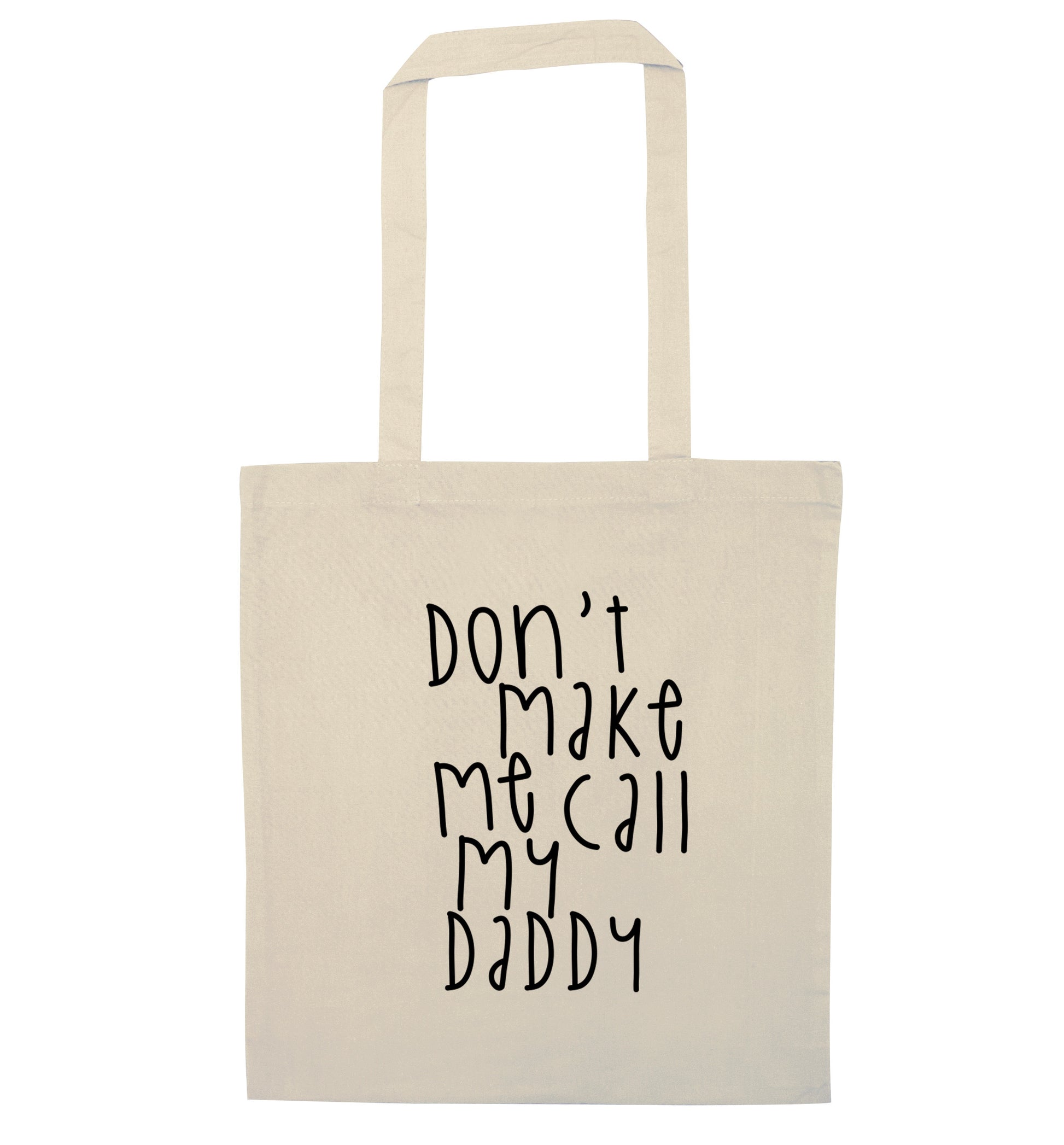 Don't make me call my daddy natural tote bag