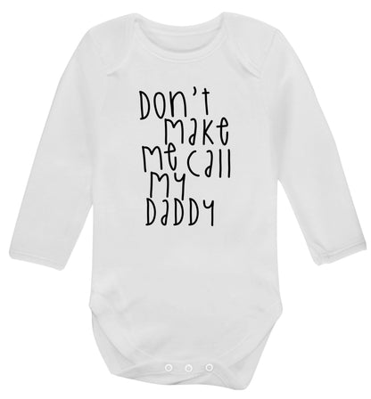 Don't make me call my daddy Baby Vest long sleeved white 6-12 months