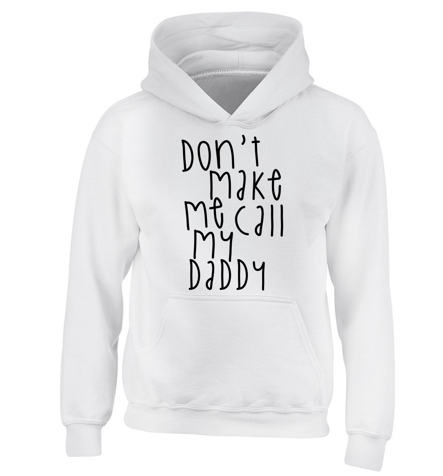 Don't make me call my daddy children's white hoodie 12-14 Years