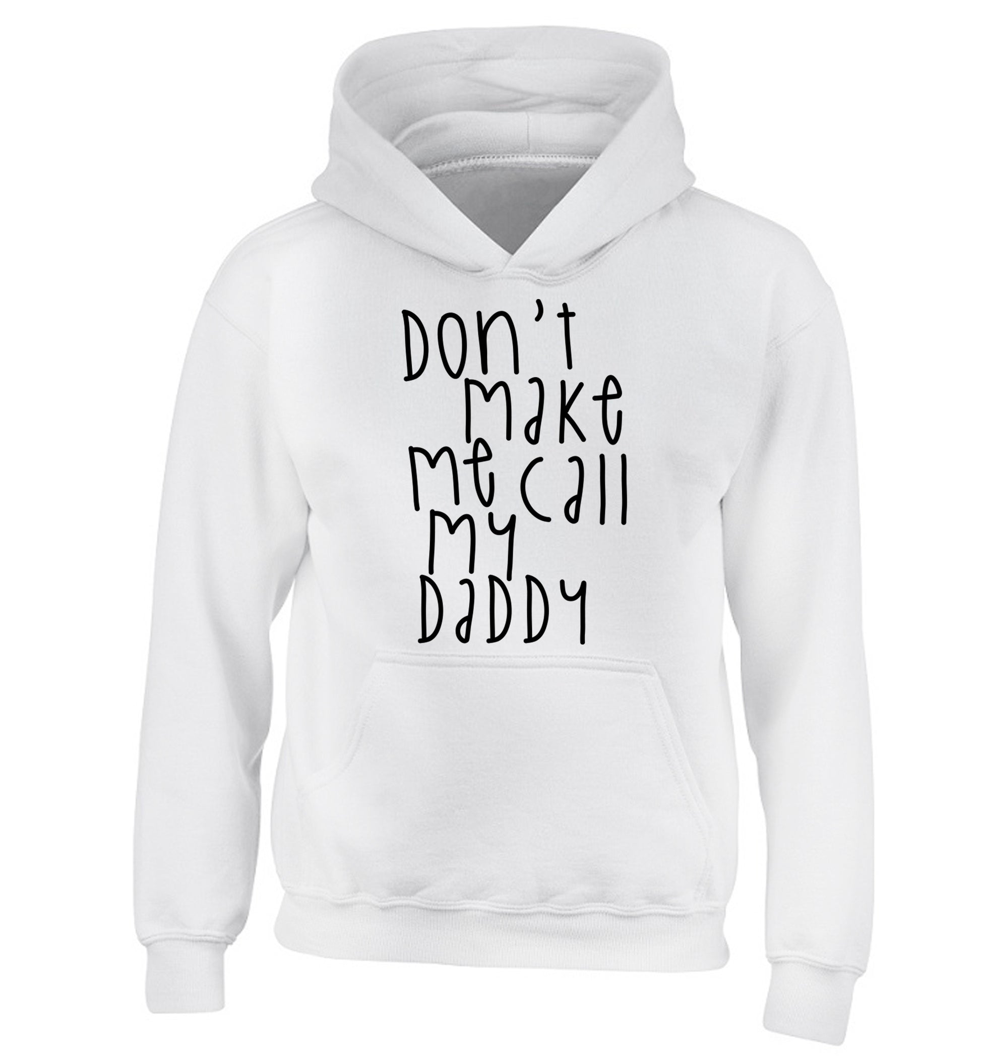 Don't make me call my daddy children's white hoodie 12-14 Years