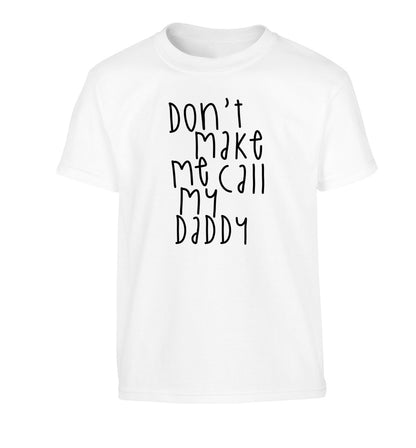 Don't make me call my daddy Children's white Tshirt 12-14 Years