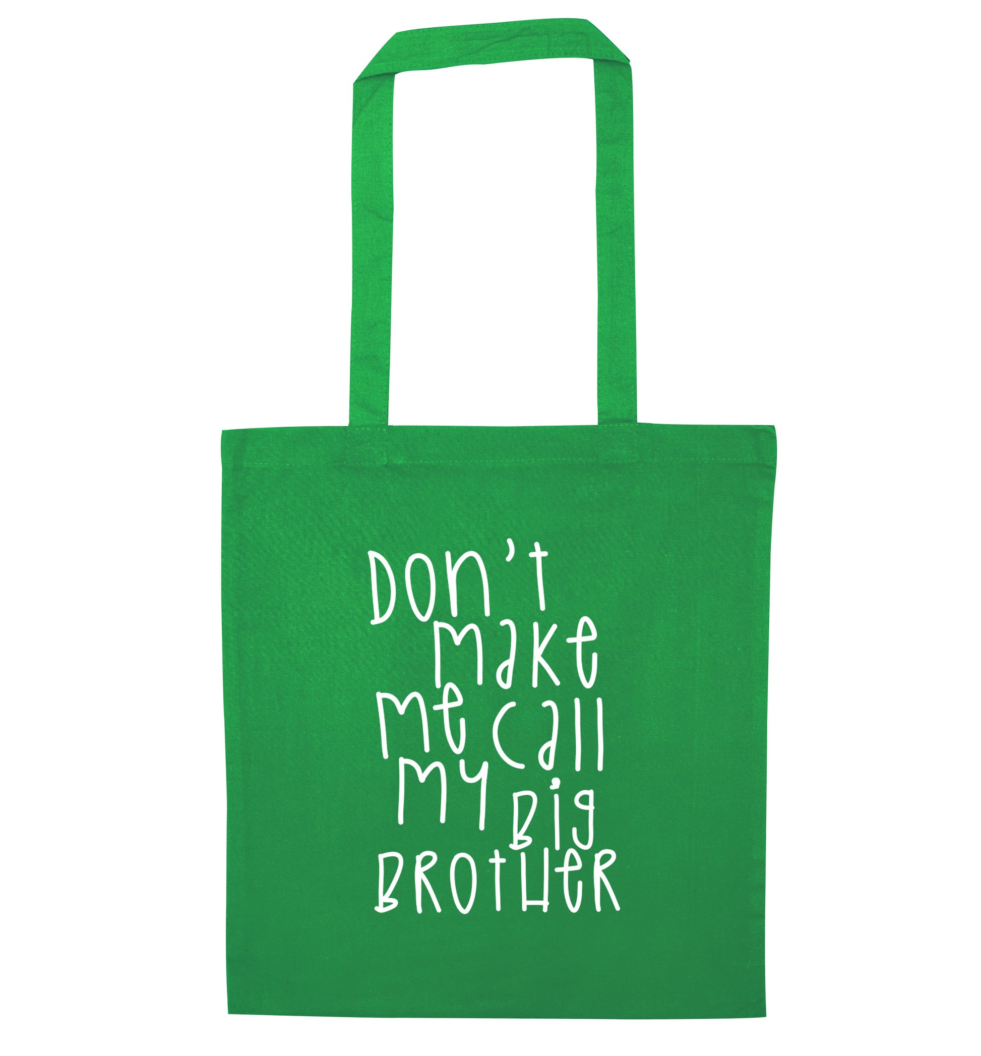 Don't make me call my big brother green tote bag