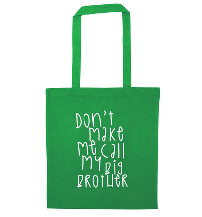 Don't make me call my big brother green tote bag