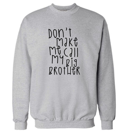 Don't make me call my big brother Adult's unisex grey Sweater 2XL