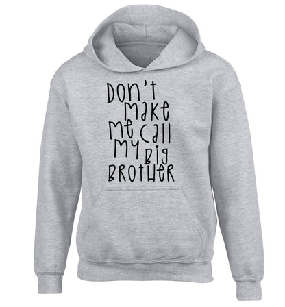 Don't make me call my big brother children's grey hoodie 12-14 Years