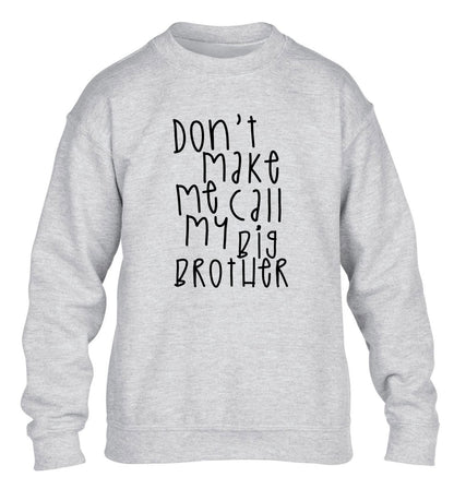 Don't make me call my big brother children's grey sweater 12-14 Years