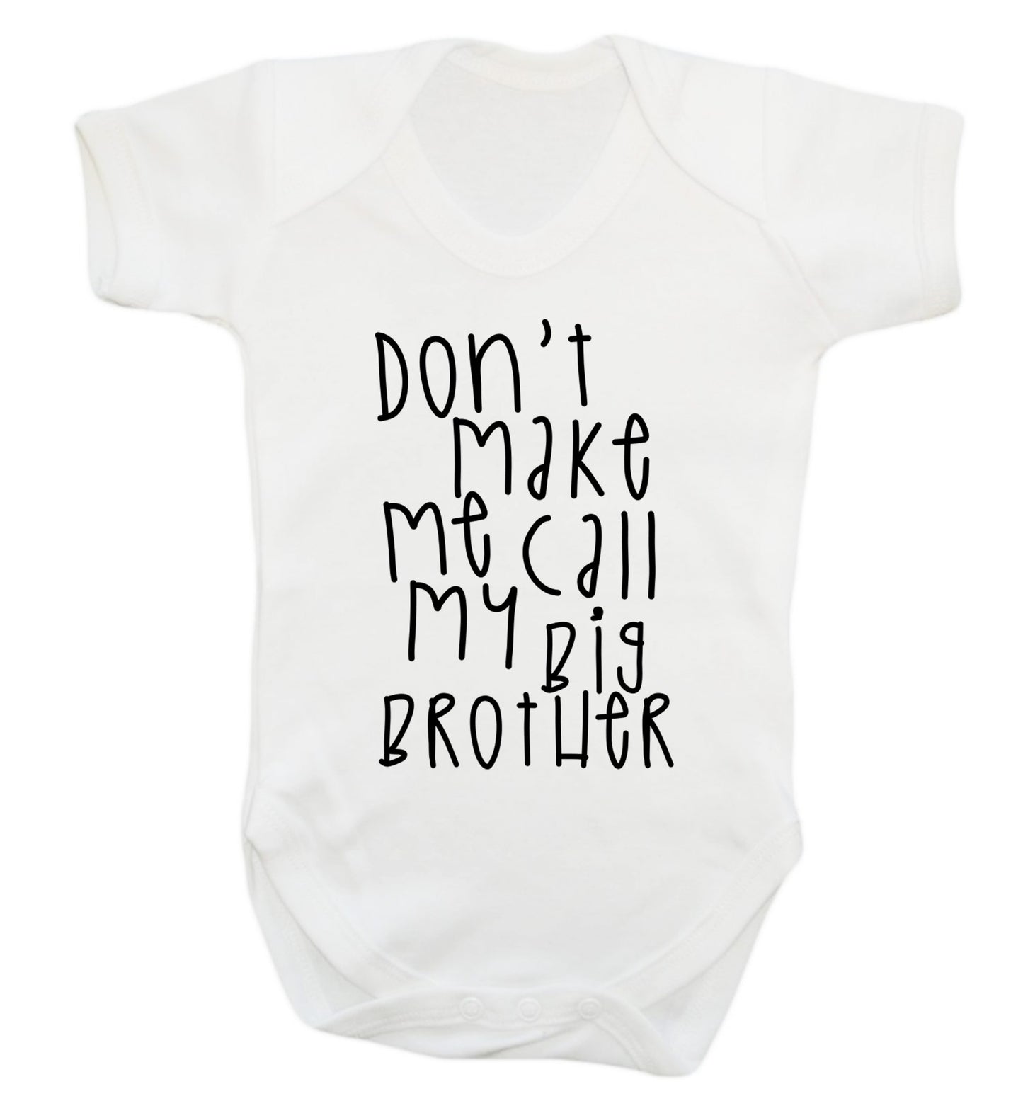 Don't make me call my big brother Baby Vest white 18-24 months