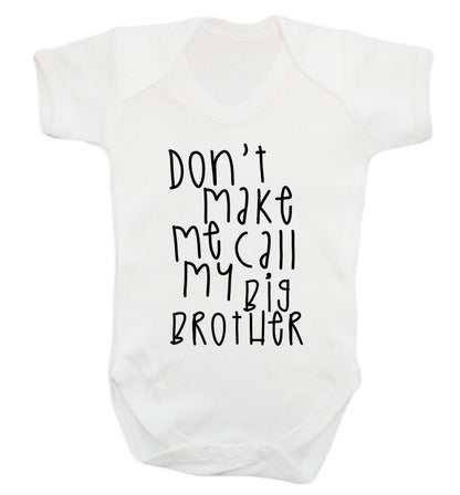 Don't make me call my big brother Baby Vest white 18-24 months