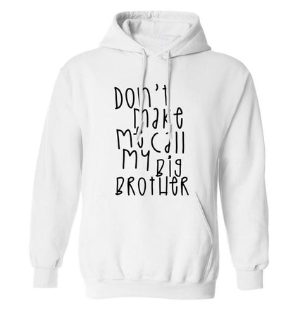 Don't make me call my big brother adults unisex white hoodie 2XL