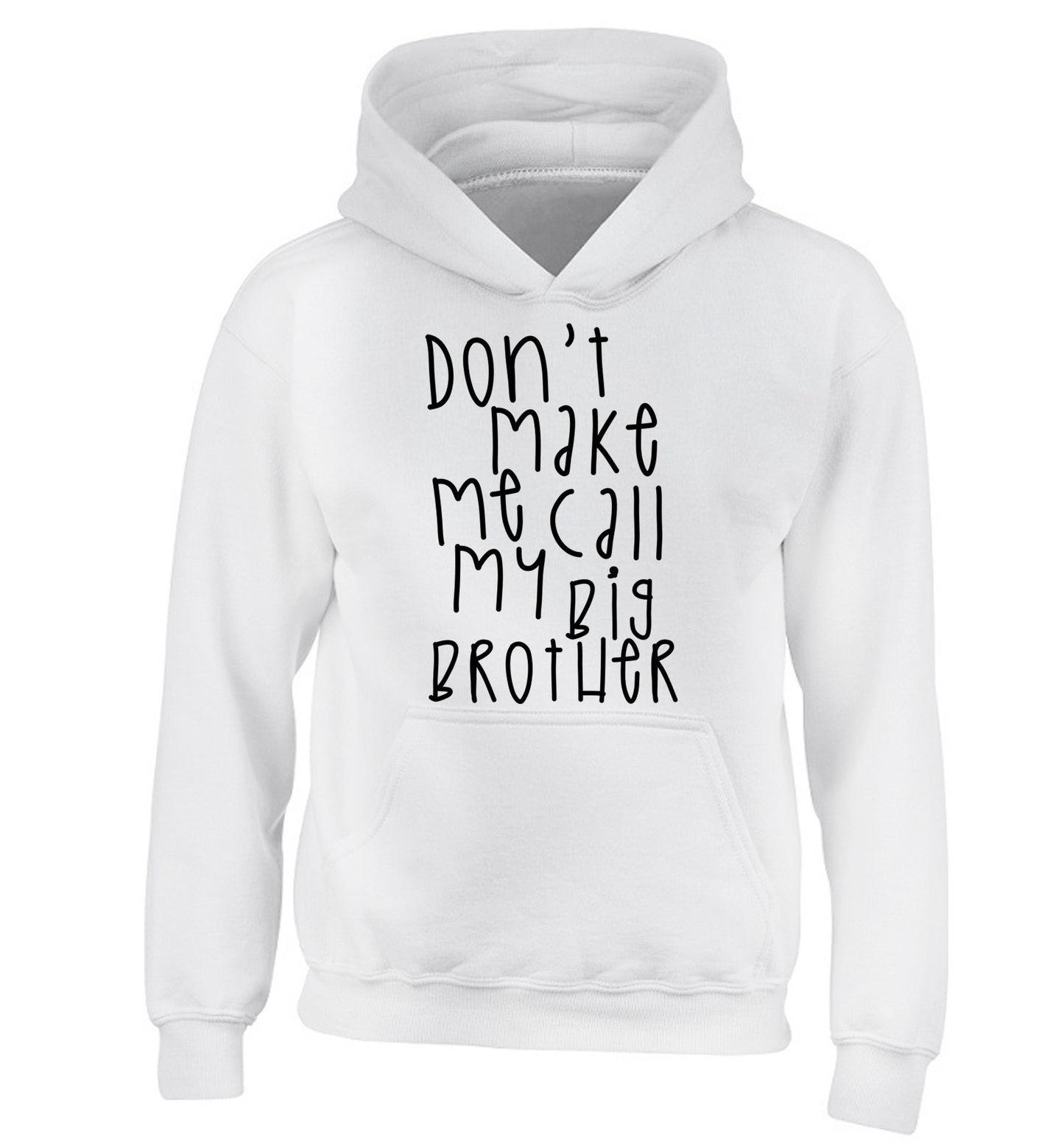 Don't make me call my big brother children's white hoodie 12-14 Years
