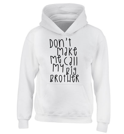 Don't make me call my big brother children's white hoodie 12-14 Years