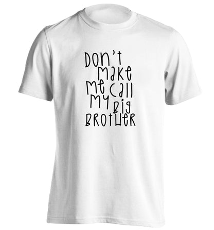 Don't make me call my big brother adults unisex white Tshirt 2XL