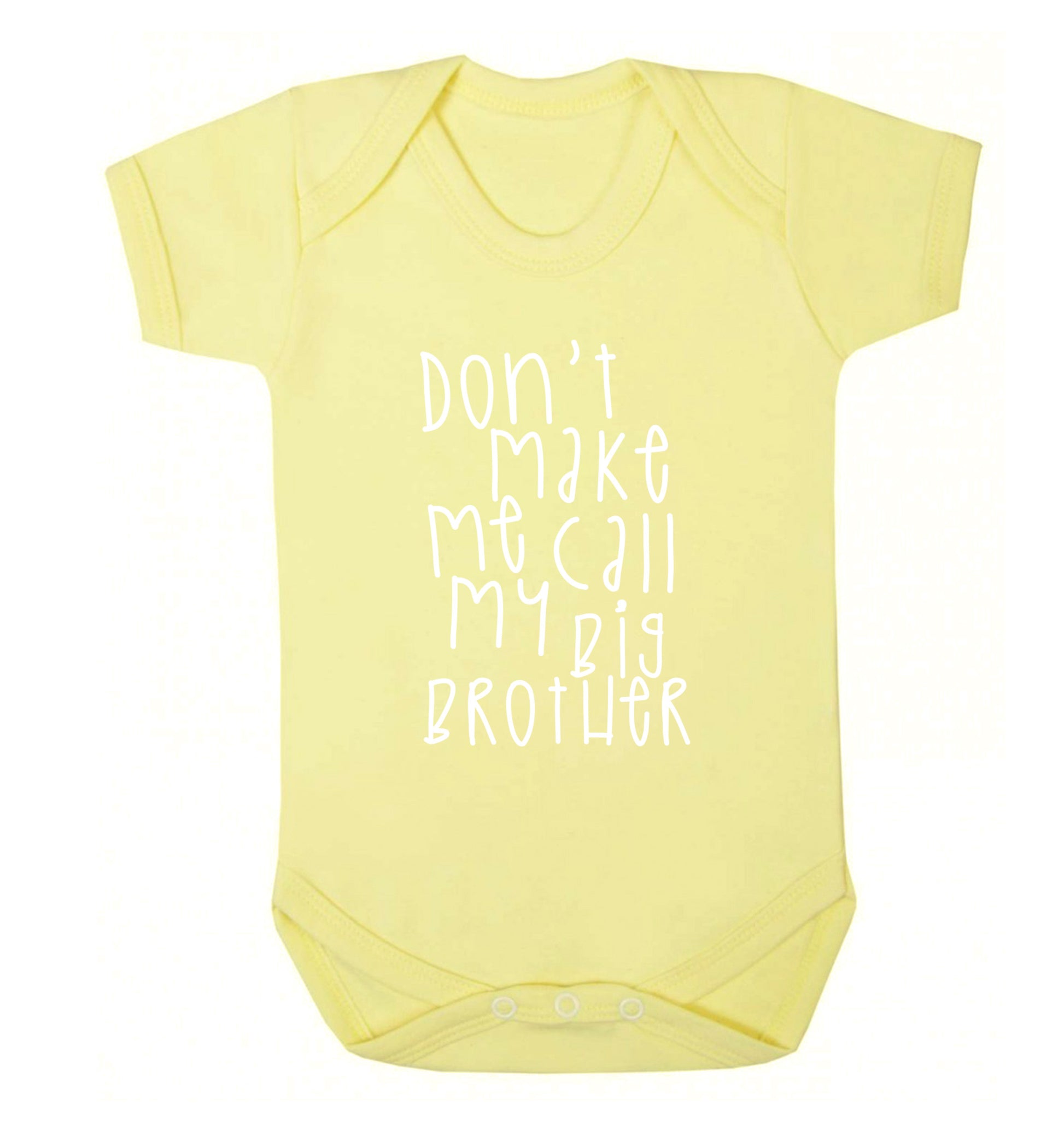 Don't make me call my big brother Baby Vest pale yellow 18-24 months