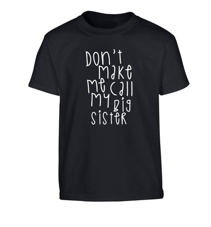 Don't make me call my big sister Children's black Tshirt 12-14 Years