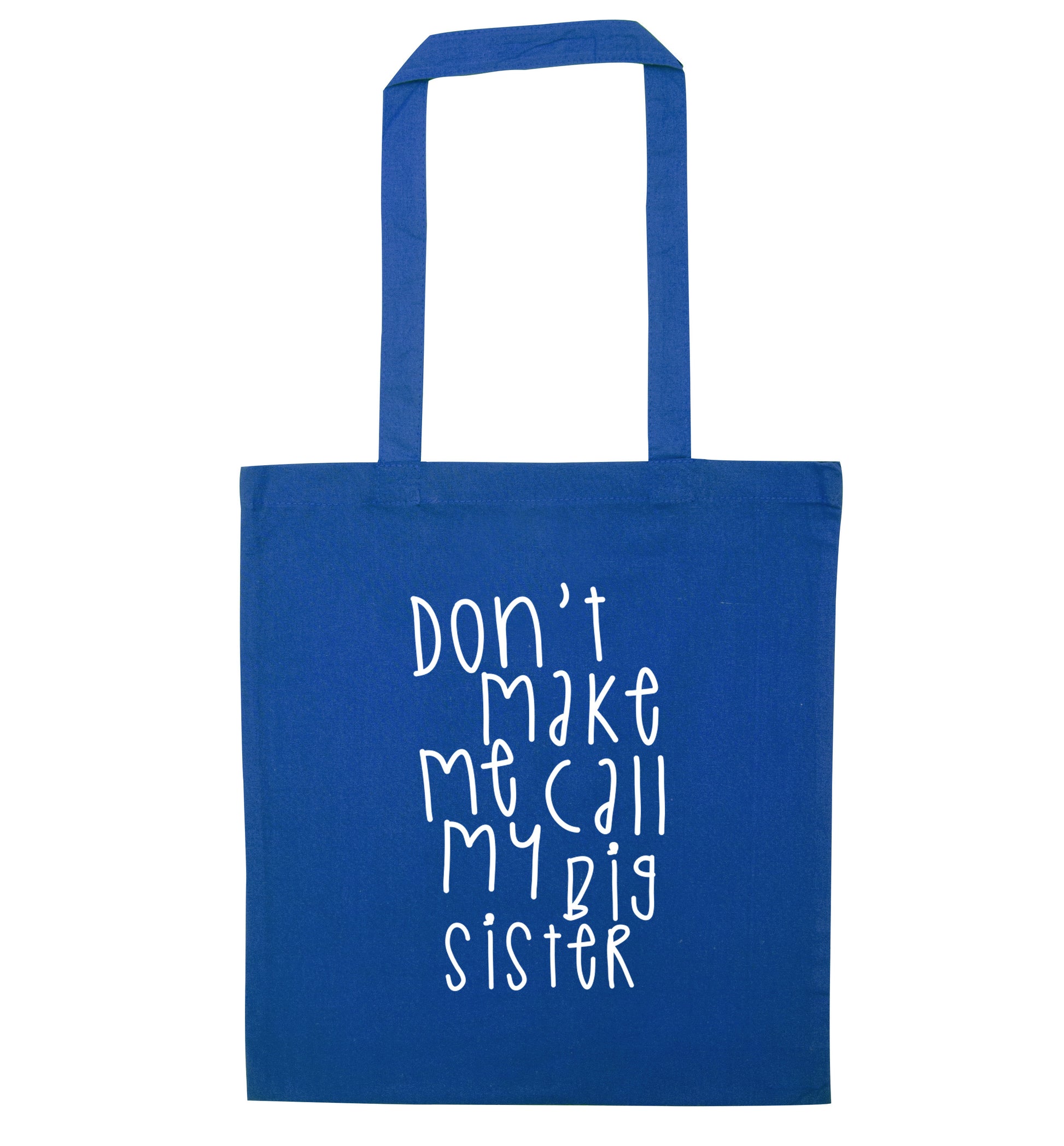 Don't make me call my big sister blue tote bag