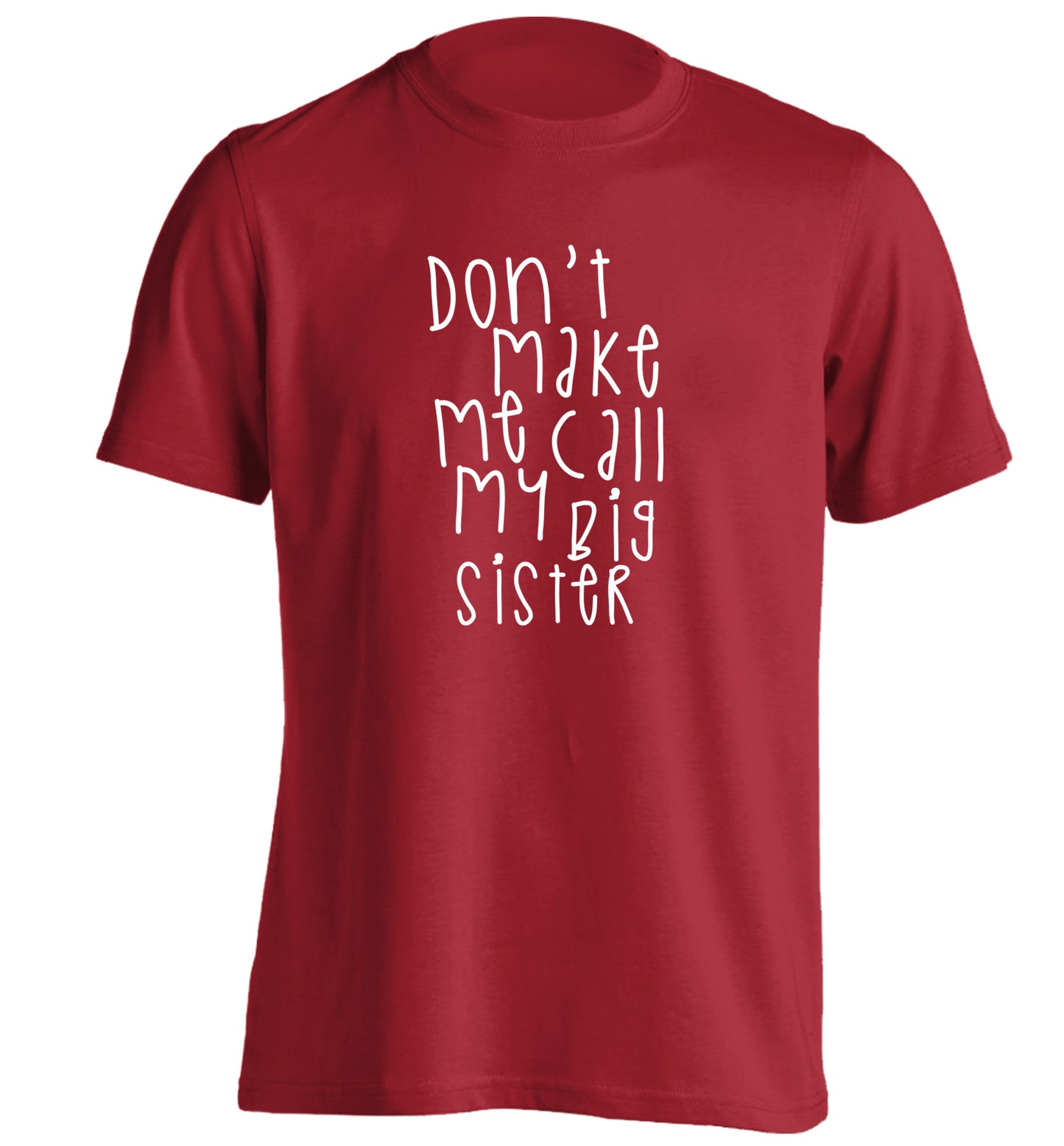 Don't make me call my big sister adults unisex red Tshirt 2XL