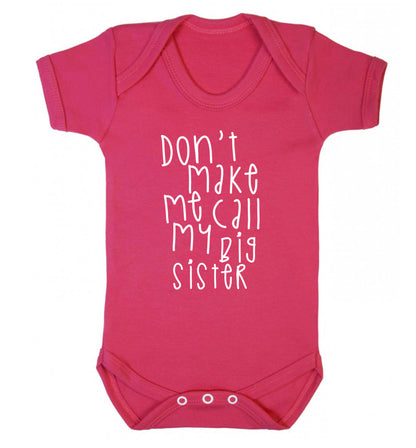 Don't make me call my big sister Baby Vest dark pink 18-24 months